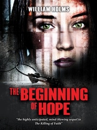  William Holms - The Beginning of Hope - The Killing of Faith Series, #2.