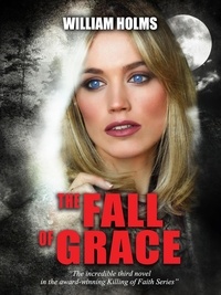  William Holms - The Fall of Grace - The Killing of Faith Series, #3.