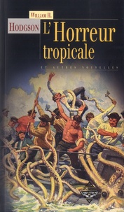 William Hope Hodgson - L'horreur tropicale.