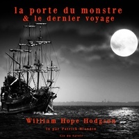 William Hope Hodgson et Patrick Blandin - Le Dernier Voyage &amp; La Porte du monstre.