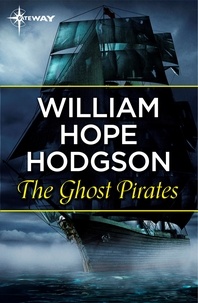 William Hope Hodgson - The Ghost Pirates.