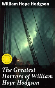 The Greatest Horrors of William Hope Hodgson