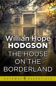 William Hope Hodgson - The House on the Borderland.
