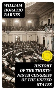 History of the Thirty-Ninth Congress of the United States