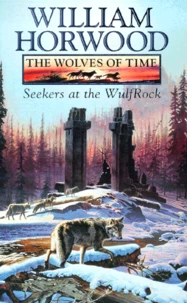 The Wolves Of Time. Tome 2, Seekers At The Wulrock