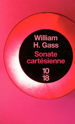 William Howard Gass - Sonate cartésienne et autres récits.