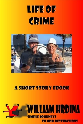  William Hrdina - Life of Crime - Simple Journeys to Odd Destinations, #20.