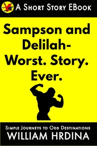 Samson and Delilah- WORST. STORY. EVER.