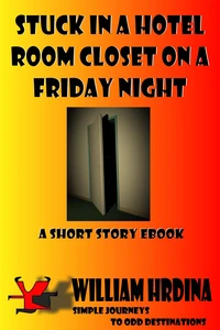 Stuck in a Hotel Room Closet on a Friday Night