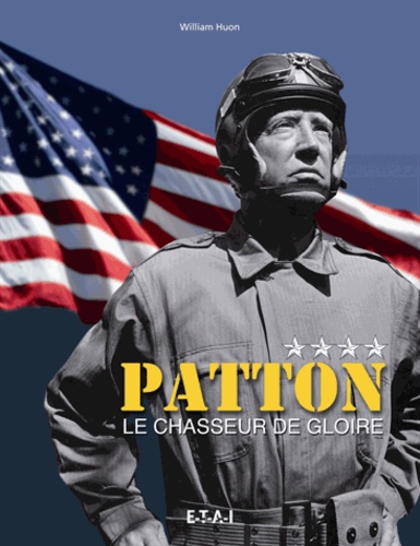 William Huon - Patton - Le chasseur de gloire.