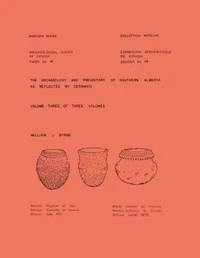 Archaeology and Prehistory of Southern Alberta as Reflected by Ceramics: Volume 3