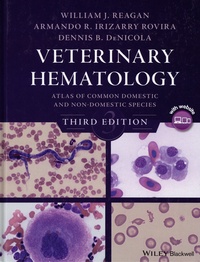William J. Reagan et Armando R. Irizarry Rovira - Veterinary Hematology - Atlas of common domestic and non-domestic species.