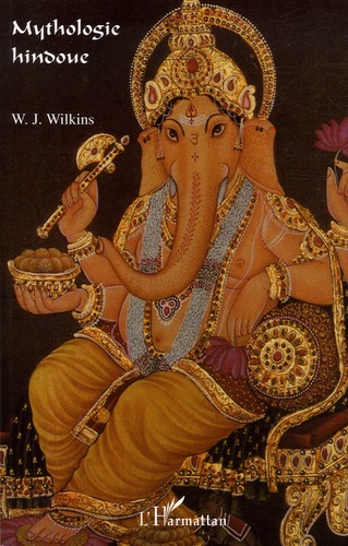 William-J Wilkins - Mythologie hindoue védique et pouranique.