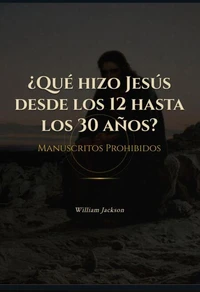 ¿Qué hizo Jesús desde los 12 a 30 años?