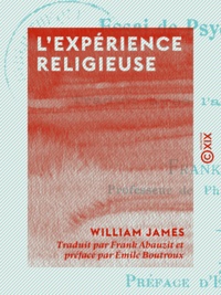 William James et Frank Abauzit - L'Expérience religieuse - Essai de psychologie descriptive.