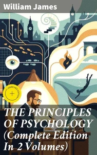 THE PRINCIPLES OF PSYCHOLOGY (Complete Edition In 2 Volumes)