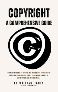  William Jones - Copyright: A Comprehensive Guide.