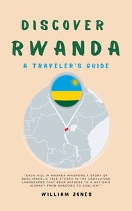  William Jones - Discover Rwanda: A Traveler's Guide.