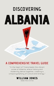  William Jones - Discovering Albania: A Comprehensive Travel Guide.