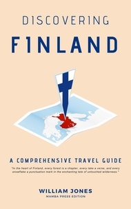  William Jones - Discovering Finland: A Comprehensive Travel Guide.