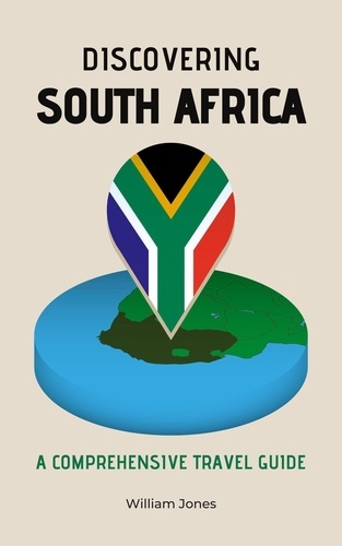  William Jones - Discovering South Africa: A Comprehensive Travel Guide.