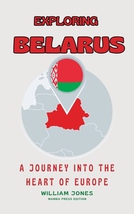  William Jones - Exploring Belarus: A Journey into the Heart of Europe.