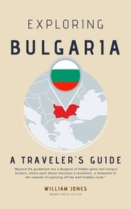  William Jones - Exploring Bulgaria: A Traveler's Guide.