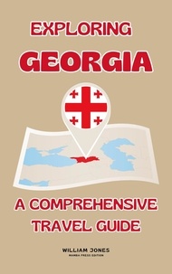  William Jones - Exploring Georgia: A Comprehensive Travel Guide.