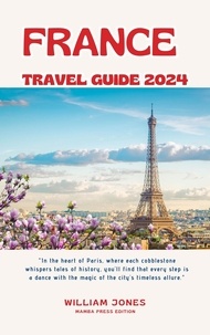  William Jones - France Travel Guide 2024.