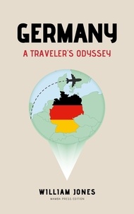  William Jones - Germany: A Traveler's Odyssey.