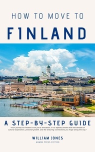  William Jones - How to Move to Finland: A Step-by-Step Guide.