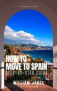  William Jones - How to Move to Spain: Step-by-Step Guide.