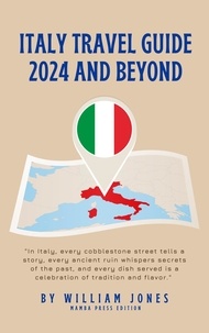  William Jones - Italy Travel Guide 2024 and Beyond.
