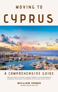  William Jones - Moving to Cyprus: A Comprehensive Guide.