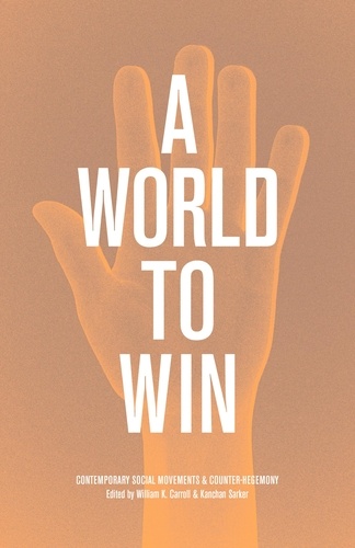 William K. Carroll et Kanchan Sarker - A World to Win - Contemporary Social Movements and Counter-Hegemony.