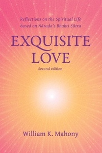  William K. Mahony - Exquisite Love: Reflections on the Spiritual Life Based on Nārada’s Bhakti Sūtra.