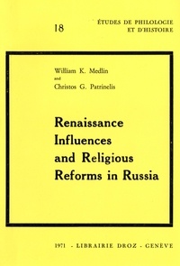 William k. Medlin - Renaissance Influences and Religious Reforms in Russia :  Western and Post-Byzantine Impacts on Culture and Education (16th-17th Centuries).