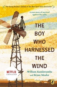 William Kamkwamba et Bryan Mealer - The Boy Who Harnessed the Wind: Young Readers Edition.