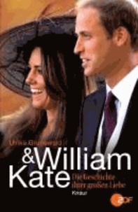 William & Kate - Die Geschichte ihrer großen Liebe.