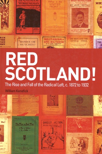 Red Scotland!. The Rise and Fall of the Radical Left, c. 1872 to 1932