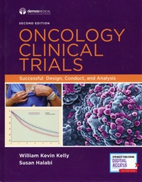 William Kevin Kelly et Susan Halabi - Oncology Clinical Trials - Successful Design, Conduct, and Analysis.
