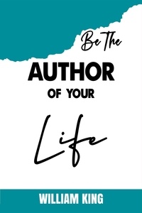  William King - Be the Author of Your Life.
