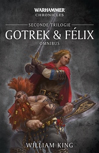 William King - Gotrek et Félix  : Seconde trilogie.