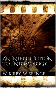 William Kirby - An Introduction to Entomology.