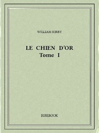 William Kirby - Le Chien d’Or I.