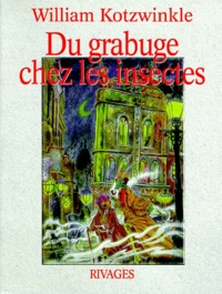 William Kotzwinkle - Du Grabuge Chez Les Insectes.