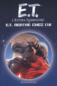 William Kotzwinkle et Steven Spielberg - E. - T. l'extra-terrestre : E.T. rentre chez lui.