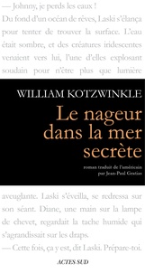 William Kotzwinkle - Le nageur dans la mer secrète.
