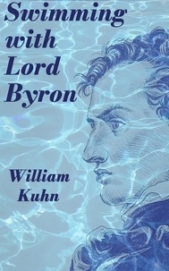  William Kuhn - Swimming with Lord Byron.