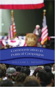 William l. Benoit - Communication in Political Campaigns.
